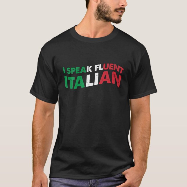 I Speak Fluent Italian Funny Saying For Italian Lo T-Shirt (Front)