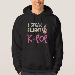 I Speak Fluent K-Pop Gayo Kdrama Idol Hallyu Hangu Hoodie
