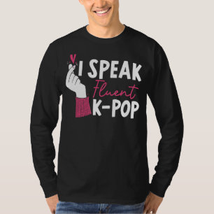 I Speak Fluent K Pop Korean Pop Music South Korea T-Shirt