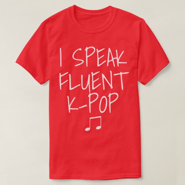 I Speak Fluent KPop T-Shirt (Design Front)