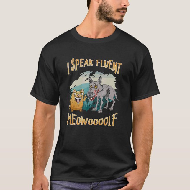 I Speak Fluent Meowoooolf  Wildlife Animal Wolf An T-Shirt (Front)