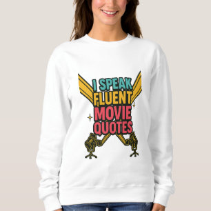 I Speak Fluent Movie Quotes Neon Hollywood Art Sweatshirt