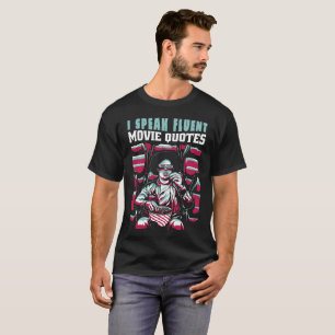 I speak fluent movie quotes T-Shirt