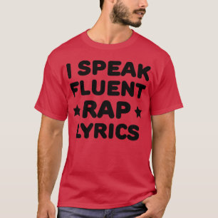 I Speak Fluent Rap Lyrics gift T-Shirt
