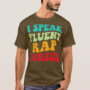 I Speak Fluent Rap Lyrics II T-Shirt