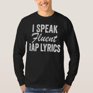 I Speak Fluent Rap Lyrics Singing Rapper Music Vin T-Shirt