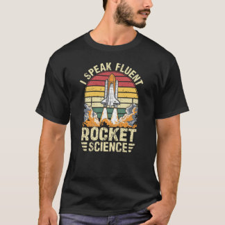 I Speak Fluent Rocket Science T-Shirt
