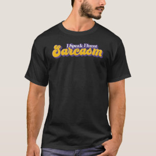 I Speak Fluent Sarcasm Funny Humoristic Sarcastic  T-Shirt