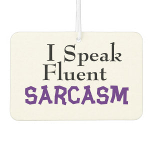 "I Speak Fluent Sarcasm" Funny Phrase Car Air Freshener