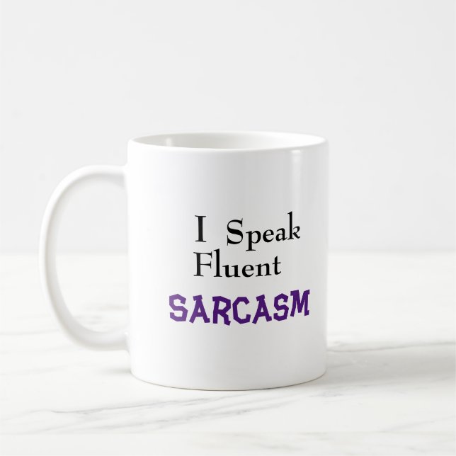 "I Speak Fluent Sarcasm" Funny Phrase Coffee Mug (Left)