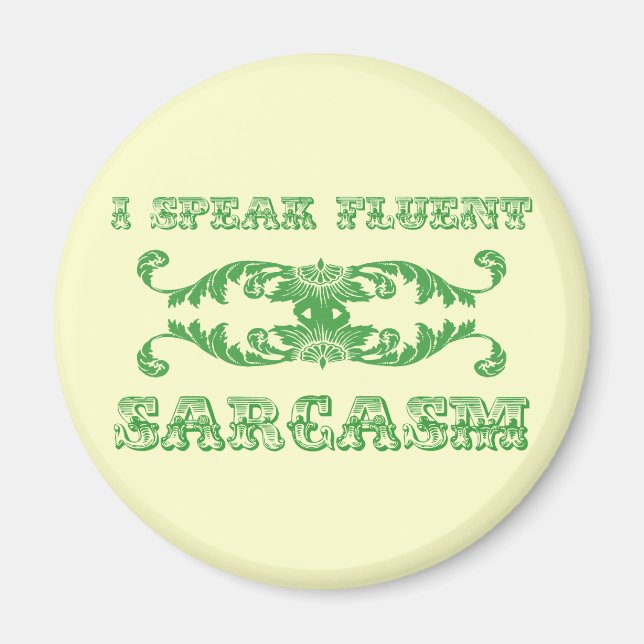 I speak fluent sarcasm funny refrigerator magnet (Front)