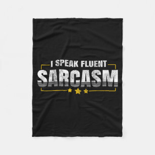 I Speak Fluent Sarcasm Funny Sarcastic Humour Quot Fleece Blanket