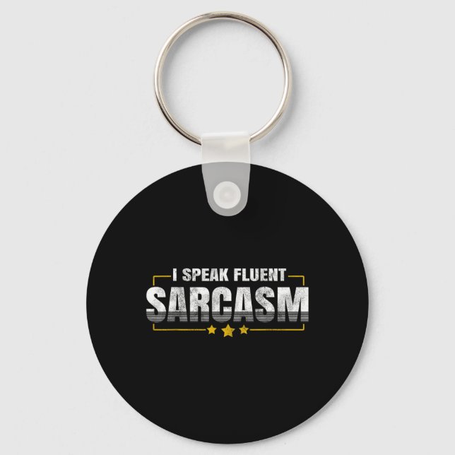 I Speak Fluent Sarcasm Funny Sarcastic Humour Quot Key Ring (Front)