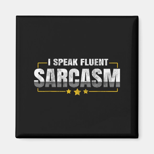 I Speak Fluent Sarcasm Funny Sarcastic Humour Quot Magnet (Front)