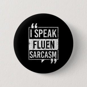 I Speak Fluent Sarcasm Funny Sarcastic Sayings Gra 6 Cm Round Badge
