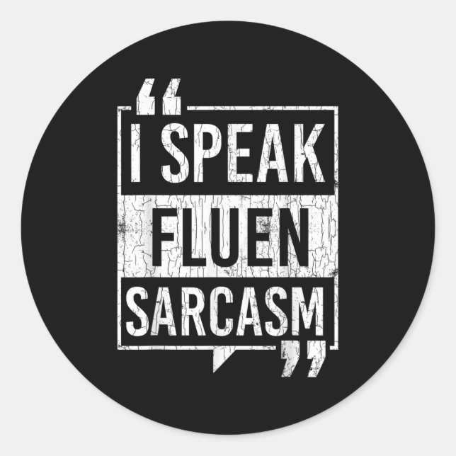 I Speak Fluent Sarcasm Funny Sarcastic Sayings Gra Classic Round Sticker (Front)