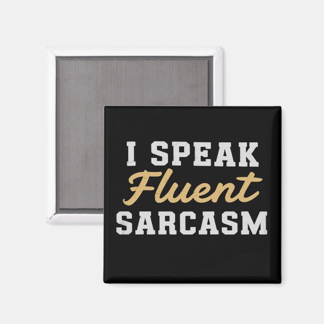 I Speak Fluent Sarcasm Funny Saying Magnet (Front/Back)