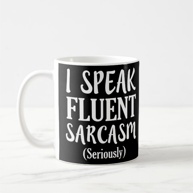 I Speak Fluent Sarcasm funny saying shirt Coffee Mug (Left)