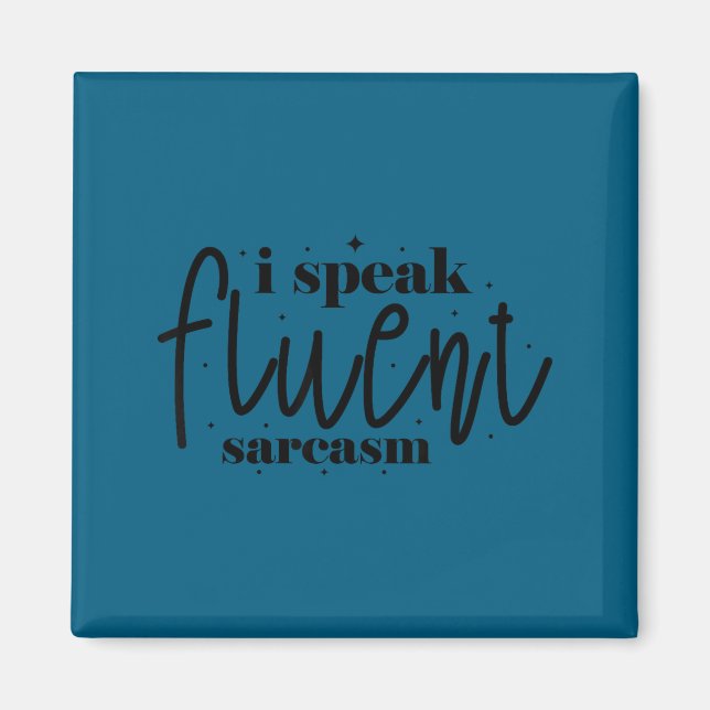 I speak fluent sarcasm  magnet (Front)