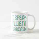 I Speak Fluent Sarcasm Mug<br><div class="desc">I Speak Fluent Sarcasm Mug. What better way to show off your special talent in the workplace, or at home? Available in several different styles and colours.</div>