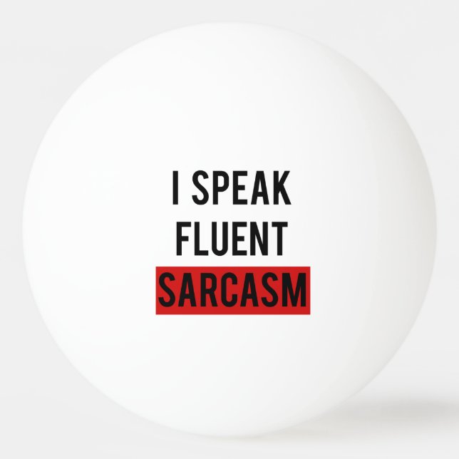 I speak fluent sarcasm ping pong ball (Front)