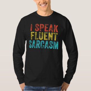 I Speak Fluent Sarcasm  Saying Vintage Retro T-Shirt