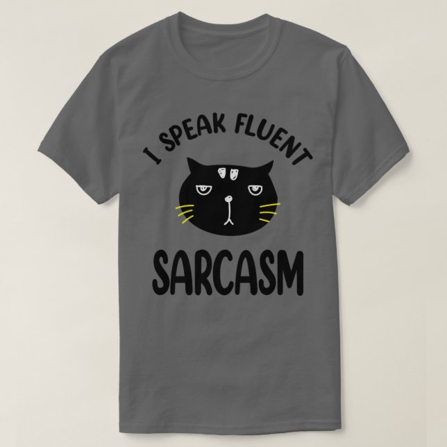 I Speak Fluent Sarcasm T-Shirt (Design Front)