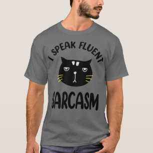 I Speak Fluent Sarcasm T-Shirt