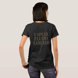 I Speak Fluent Sarcasm  T-Shirt
