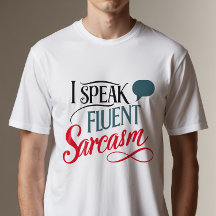 I Speak Fluent Sarcasm