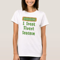 I Speak Fluent Sarcasm T-Shirt