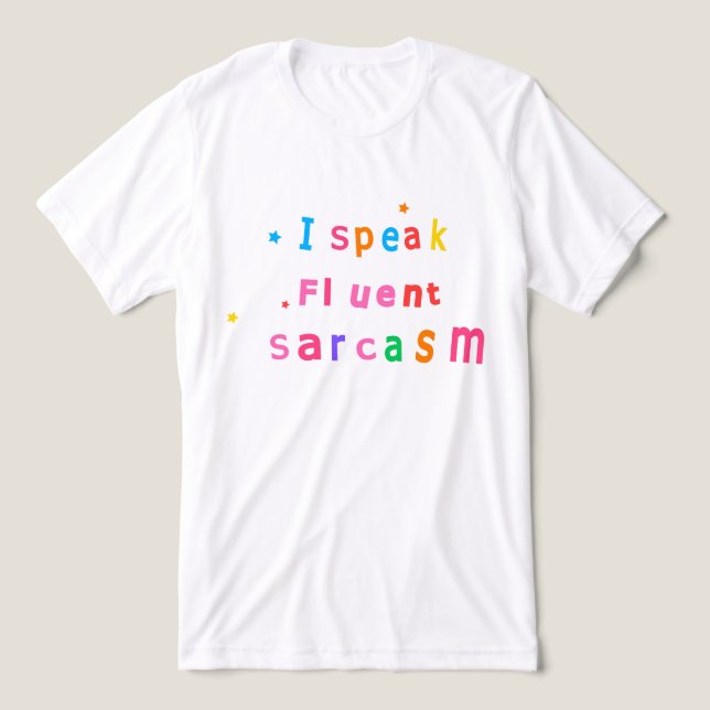 I Speak Fluent Sarcasm T-Shirt Tri-Blend Shirt (Design Front)