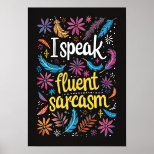 I Speak Fluent Sarcasm Text Art Poster