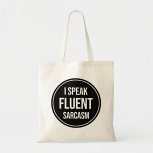 I Speak Fluent Sarcasm Tote Bag