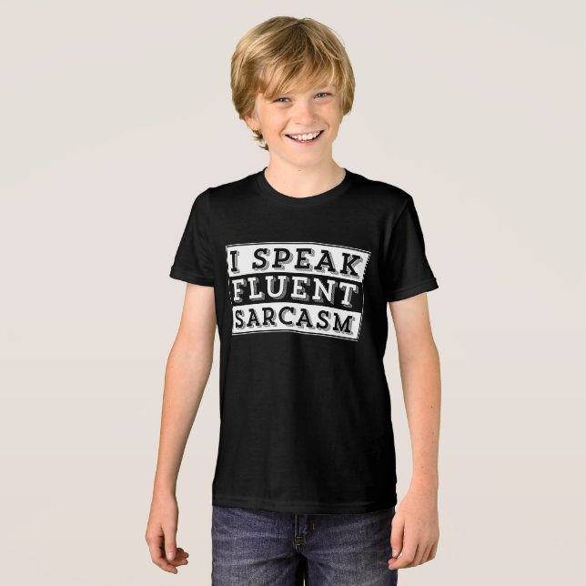 I SPEAK FLUENT SARCASM Tri-Blend SHIRT (Front Full)