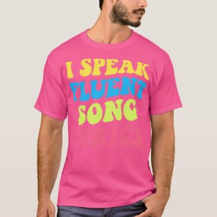 I Speak Fluent Song Lyrics Music Love IV T-Shirt