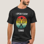 I Speak Fluent Tennis Vintage Racket Sport T-Shirt<br><div class="desc">I Speak Fluent Tennis Vintage Racket Sport</div>