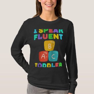 I Speak Fluent Toddler Babysitter Daycare Teacher T-Shirt