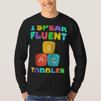 I Speak Fluent Toddler Babysitter Daycare Teacher T-Shirt