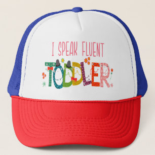 I Speak Fluent Toddler - Mom, Daycare Teacher Gift Trucker Hat