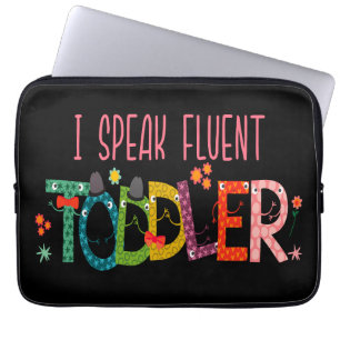 I Speak Fluent Toddler - Mum, Daycare Teacher Gift Laptop Sleeve