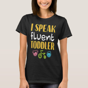I Speak Fluent Toddler Parents Terrible Twos T-Shirt