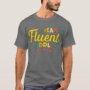 I Speak Fluent Toddler T-Shirt