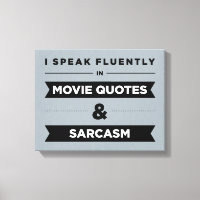 I Speak Fluently in Movie Quotes and Sarcasm
