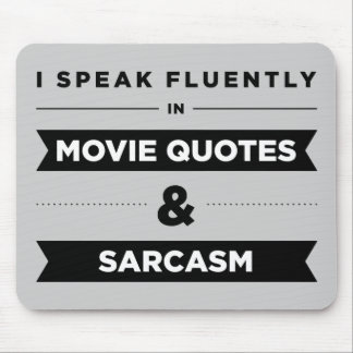 I Speak Fluently in Movie Quotes and Sarcasm Mouse Pad