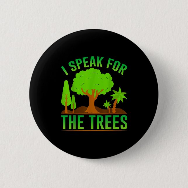 I Speak For The Trees _1  6 Cm Round Badge (Front)