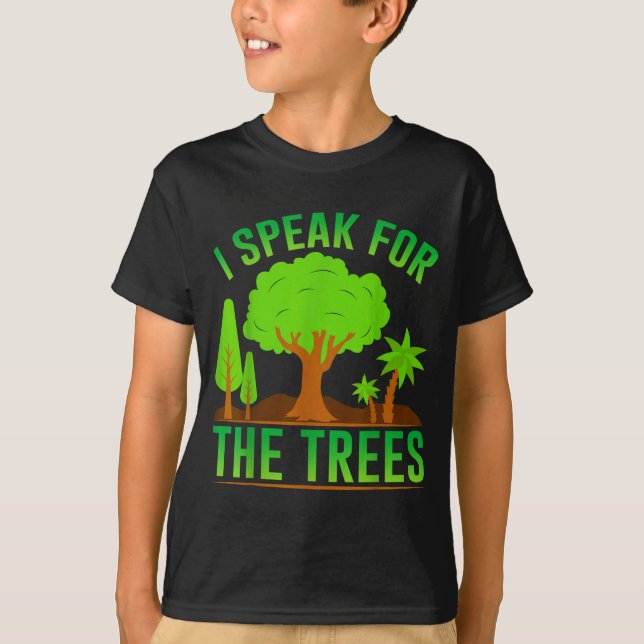 I Speak For The Trees _1  T-Shirt (Front)