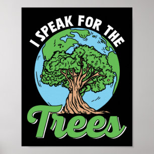 I Speak For The Trees Conservation Save Earth Day Poster