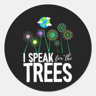 I Speak For The Trees Earth Day Cute Nature Enviro Classic Round Sticker
