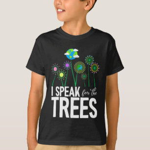 I Speak For The Trees Earth Day Cute Nature Enviro T-Shirt